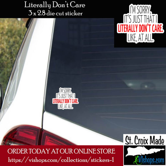 Im sorry its just that i literally dont care - 3 x 2.8 Die Cut Sticker
