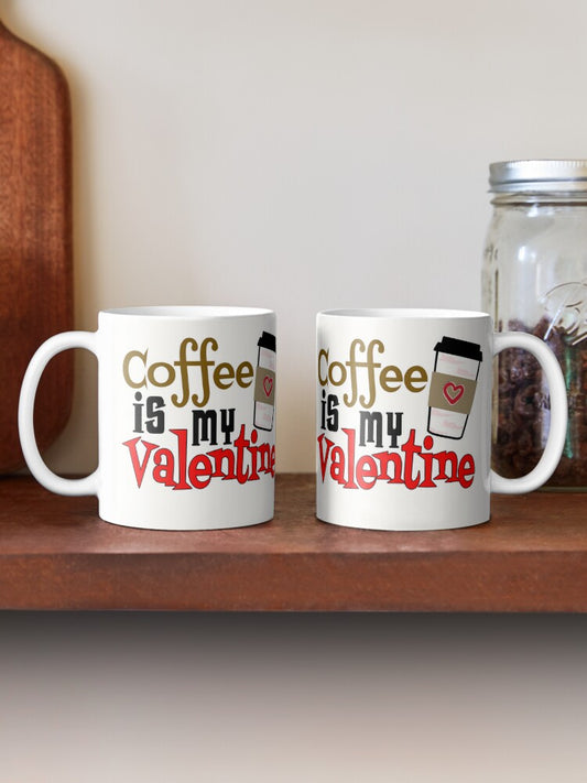 Coffee is my Valentine - St. Croix Cup - 11oz Mug