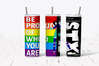 St. Croix LGBTQ Be proud of who you are - 20oz Skinny Tumbler