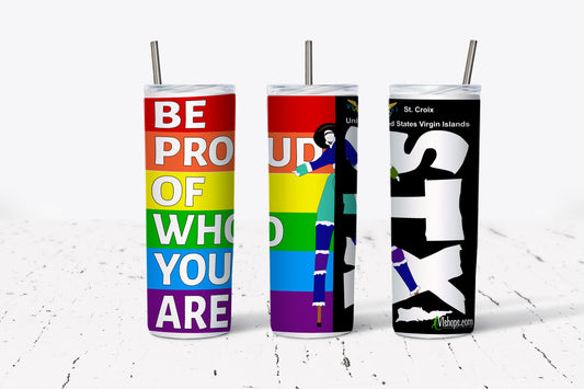St. Croix LGBTQ Be proud of who you are - 20oz Skinny Tumbler
