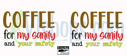 Coffee for my sanity and your safety - 11oz Mug