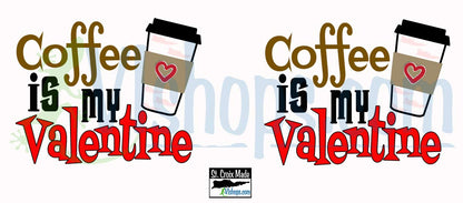 Coffee is my Valentine - St. Croix Cup - 11oz Mug