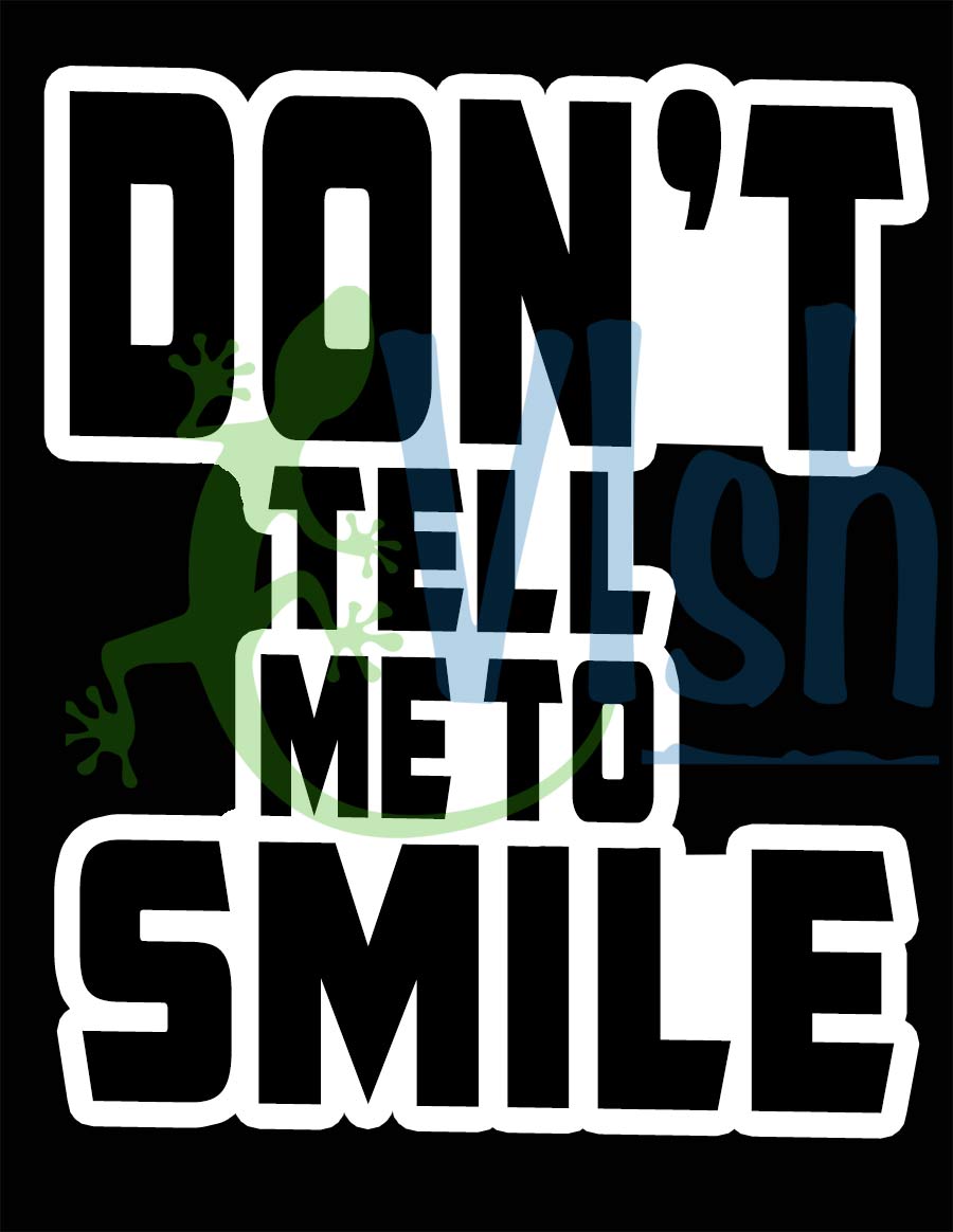 Don't Tell Me To SMILE - 3 x 3.5 Die Cut Sticker