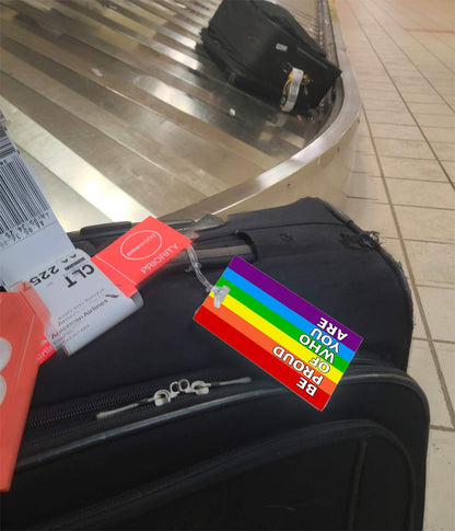 LGBTQ - Be Proud of Who you are - Bag Tag