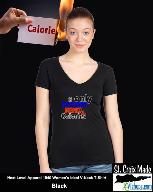 If only Sarcasm burned calories - Next Level Apparel 1540 Women's Ideal V-Neck T-Shirt