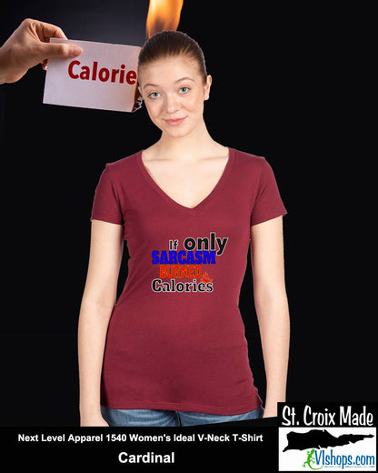 If only Sarcasm burned calories - Next Level Apparel 1540 Women's Ideal V-Neck T-Shirt