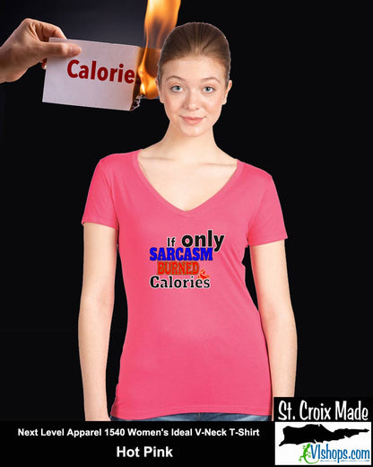 If only Sarcasm burned calories - Next Level Apparel 1540 Women's Ideal V-Neck T-Shirt