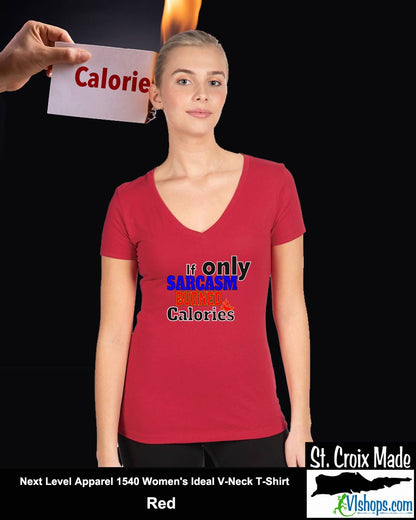 If only Sarcasm burned calories - Next Level Apparel 1540 Women's Ideal V-Neck T-Shirt