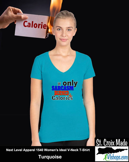 If only Sarcasm burned calories - Next Level Apparel 1540 Women's Ideal V-Neck T-Shirt