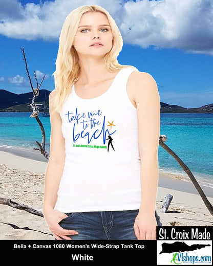 Take me to the Beach - Bella Canvas 1080 Women's Wide-Strap Tank Top