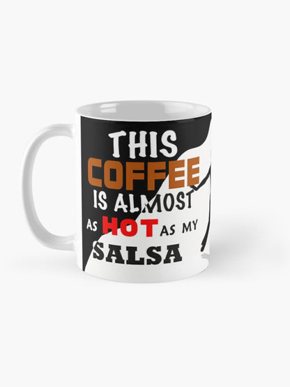 DAZZLED - 11oz Mug - This Coffee is almost as hot as my SALSA