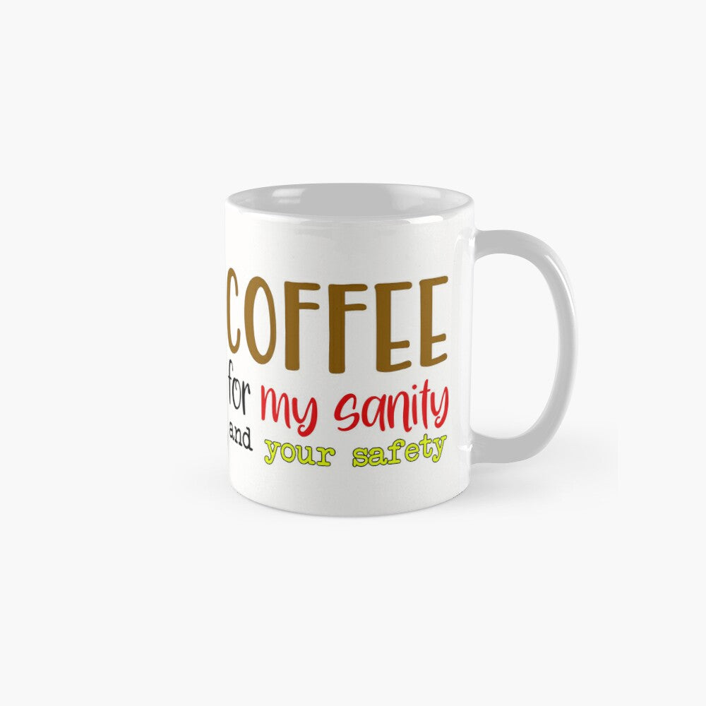 Coffee for my sanity and your safety - 11oz Mug