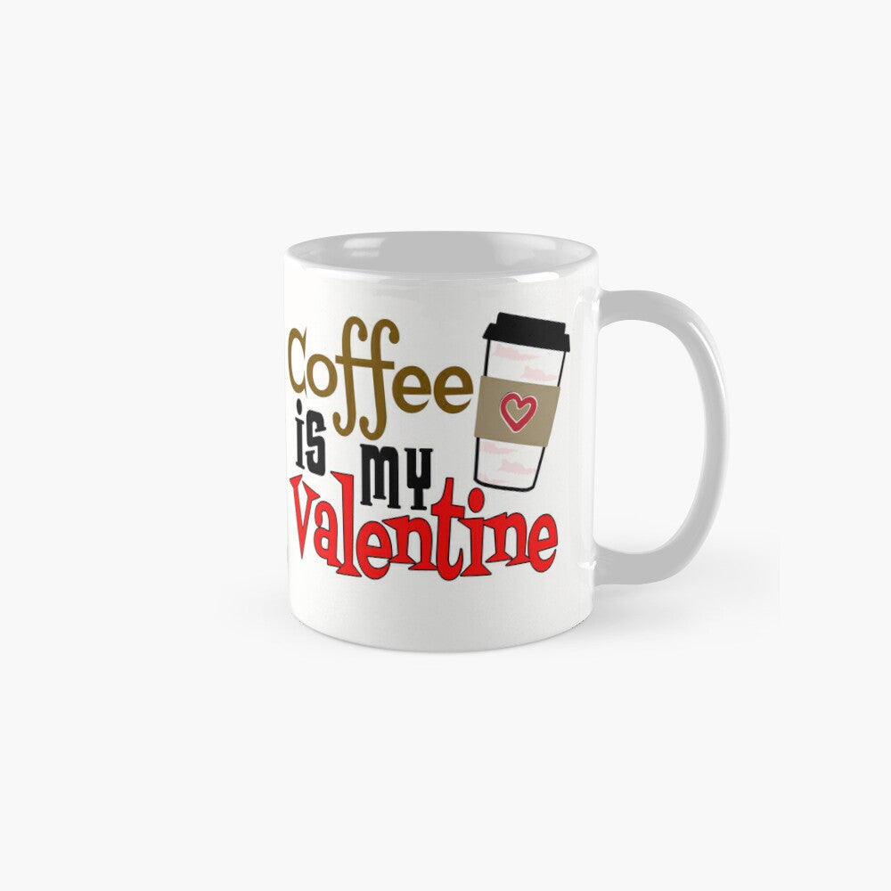 Coffee is my Valentine - St. Croix Cup - 11oz Mug