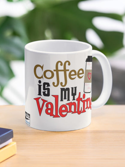 Coffee is my Valentine - St. Croix Cup - 11oz Mug