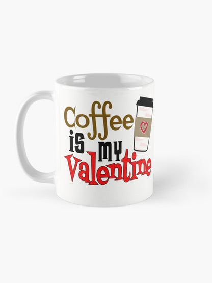 Coffee is my Valentine - St. Croix Cup - 11oz Mug