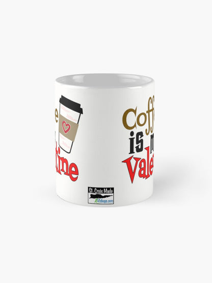 Coffee is my Valentine - St. Croix Cup - 11oz Mug