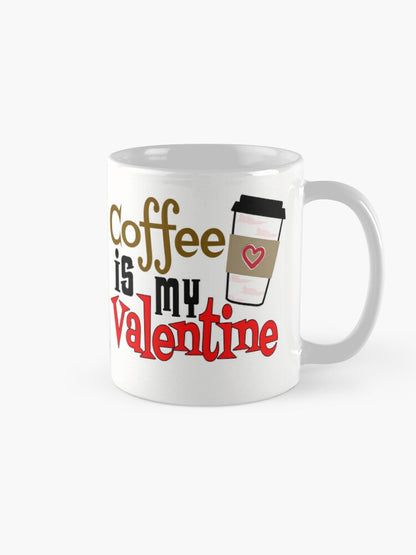 Coffee is my Valentine - St. Croix Cup - 11oz Mug