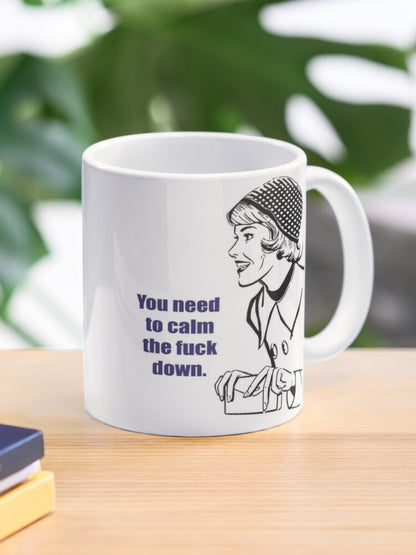 Good Morning! You need to calm the fuck down