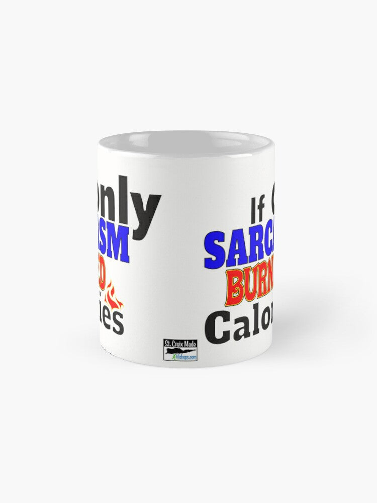 If only SARCASM burned calories - 11oz Mug